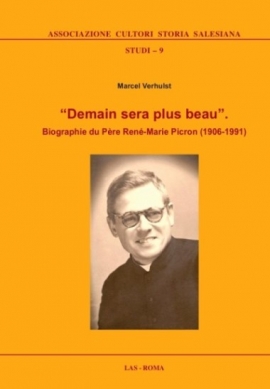“Demain sera plus beau”. Biographie du Père René-Marie Picron (1906-1991)