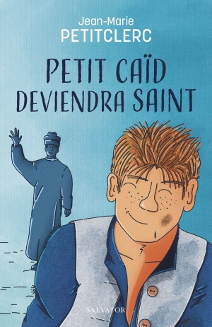« Petit caïd deviendra saint » : le premier roman du père Jean-Marie Petitclerc, SDB