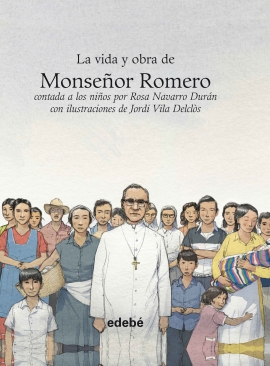 La vida y obra de Monseñor Romero  contada a los niños