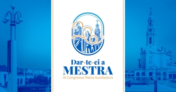 Portugal – IX Congresso Internacional de Maria Auxiliadora: devoção à Mãe e Mestra