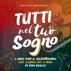 Italy – All in your dream: The Southern Italy SYM anthem for the Bicentenary of Don Bosco's Dream at nine years of age