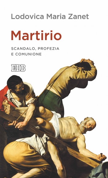 Martirio - Scandalo, profezia e comunione