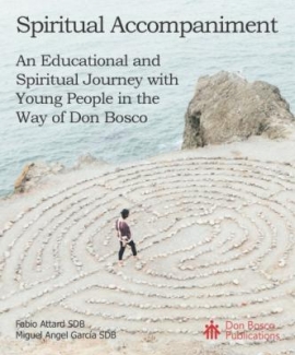 Spiritual Accompaniment. An educational and spiritual journey with young people in the way of Don Bosco