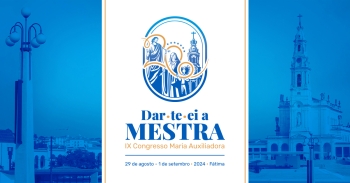 Portugal – All is ready for the 9th International Congress of Mary Help of Christians in Fatima