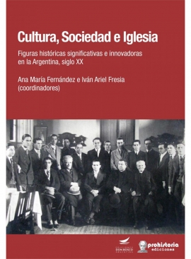 Cultura, Sociedad e Iglesia. Figuras históricas significativas e innovadoras en la Argentina, siglo XX