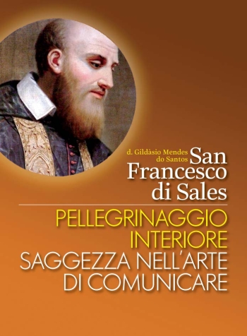 RMG – "La interioridad, fuente de comunicación": el tercer artículo del P. Gildasio Mendes de la serie "San Francisco de Sales Comunicador. Peregrinación interior, sabiduría en el arte de comunicar”