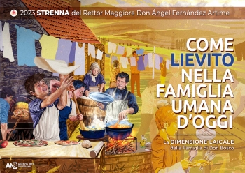 RMG – Poster of Strenna 2023 : "AS THE YEAST IN TODAY'S HUMAN FAMILY. The lay dimension in the Family of Don Bosco".