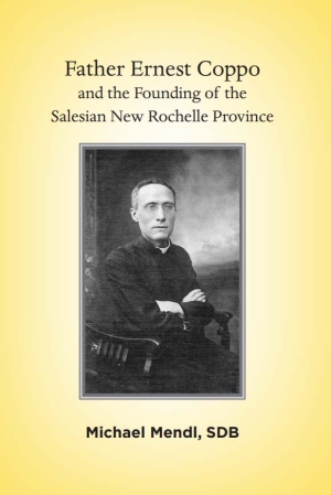 Father Ernest Coppo and the Founding of the Salesian New Rochelle Province